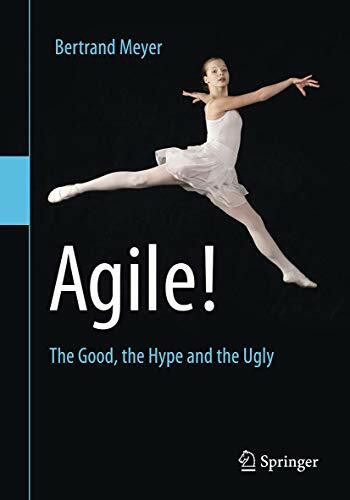 Agile!: The Good, the Hype and the Ugly Agile!: The Good, the Hype and the Ugly