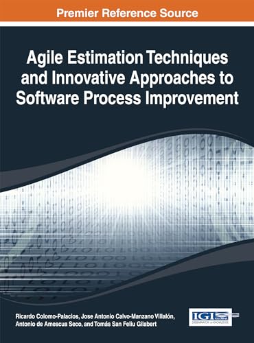 Agile Estimation Techniques and Innovative Approaches to Software Process Improvement (Advance in Systems Analysis, Software Engineering, and High Performance Computing (Asasehpc))