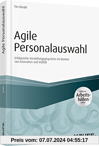 Agile Personalauswahl: Erfolgreiche Vorstellungsgespräche im Kontext von Innovation und Vielfalt (Haufe Fachbuch)
