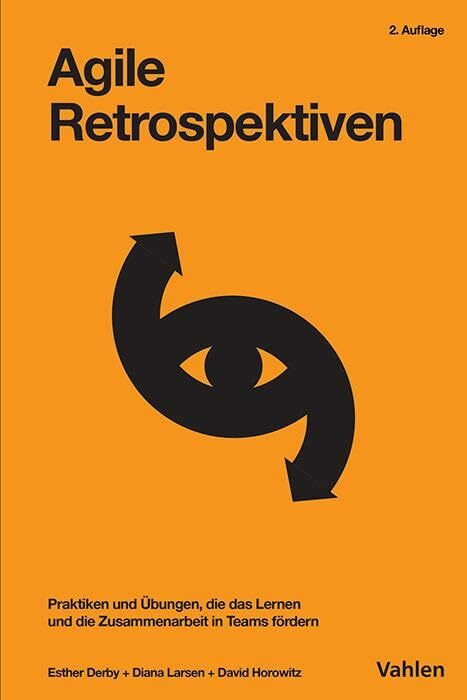 Agile Retrospektiven: Praktiken und Übungen, die das Lernen und die Zusammenarbeit in Teams fö... Agile Retrospektiven: Praktiken und Übungen, die das Lernen und die Zusammenarbeit in Teams fö...