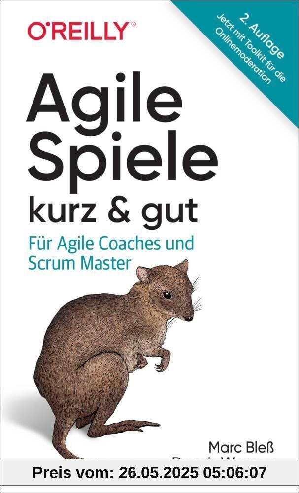 Agile Spiele – kurz & gut: Für Agile Coaches und Scrum Master