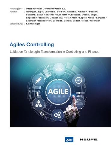 Agiles Controlling: Leitfaden für die agile Transformation in Controlling und Finance von Haufe