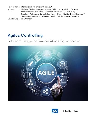 Agiles Controlling: Leitfaden für die agile Transformation in Controlling und Finance von Haufe Lexware GmbH