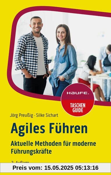 Agiles Führen: Aktuelle Methoden für moderne Führungskräfte (Haufe TaschenGuide)