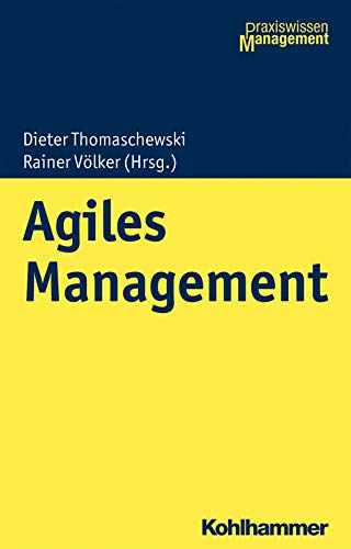 Agiles Management (Praxiswissen Management)