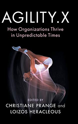 Agility.X: How Organizations Thrive in Unpredictable Times