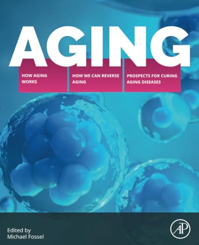 Aging: How Aging Works, How We Reverse Aging, and Prospects for Curing Aging Diseases