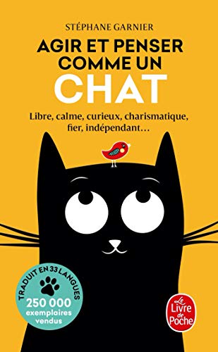 Agir et penser comme un chat: Libre, calme, curieux, observateur, confiant, tenace, prudent, élégant, silencieux, charismatique, fier, indépendant... von LGF