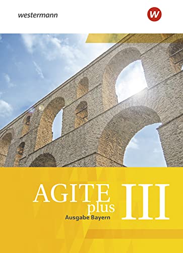 Agite plus - Arbeitsbücher für Latein als zweite Fremdsprache - Ausgabe Bayern: Schulbuch 3 Agite plus - Arbeitsbücher für Latein als zweite Fremdsprache - Ausgabe Bayern: Schulbuch 3