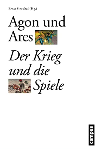 Agon und Ares: Der Krieg und die Spiele (Schauplätze der Evidenz, 3) von Campus Verlag