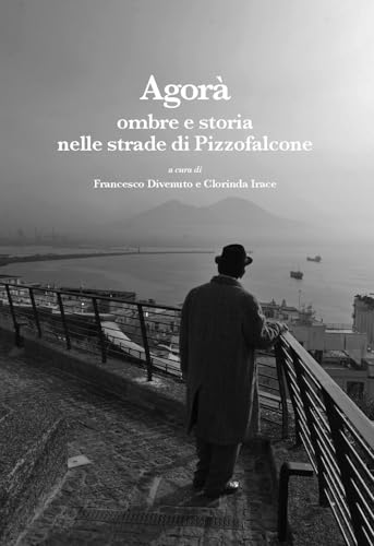 Agorà. Ombre e storia nelle strade di Pizzofalcone (Leggere la città) von La valle del tempo