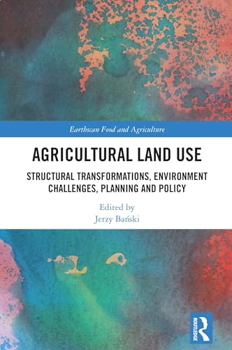 Agricultural Land Use: Structural Transformations, Environment Challenges, Planning and Policy (Earthscan Food and Agriculture) von Routledge