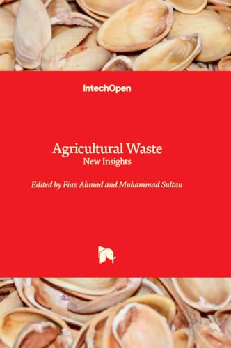 Agricultural Waste - New Insights von IntechOpen