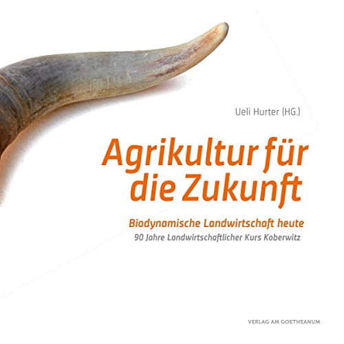 Agrikultur für die Zukunft: Biodynamische Landwirtschaft heute. 90 Jahre Landwirtschaftlicher Kurs Koberwitz: Biodynamische Landwirtschaft heute. 90 Jahre Koberwitz Agrikultur für die Zukunft: Biodynamische Landwirtschaft heute. 90 Jahre Landwirtschaftlicher Kurs Koberwitz: Biodynamische Landwirtschaft heute. 90 Jahre Koberwitz