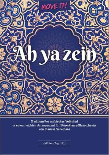Ah ya zein: Traditionelles arabisches Volkslied in einem leichten Arrangement für Bläserklasse/Blasorchester von Walter Wild Musikverlag