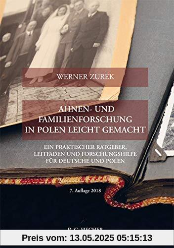 Ahnen- und Familienforschung in Polen leicht gemacht: Ein praktischer Ratgeber, Leitfaden und Forschungshilfe für Deutsche und Polen