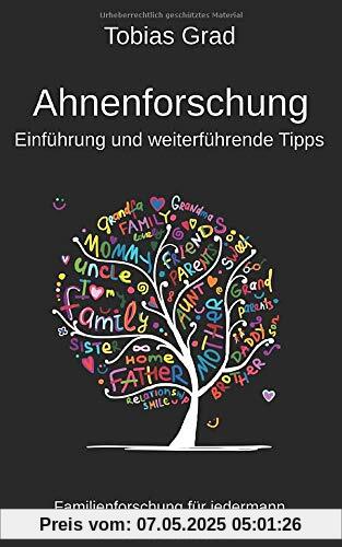 Ahnenforschung - Einführung und weiterführende Tipps: Familienforschung für jedermann