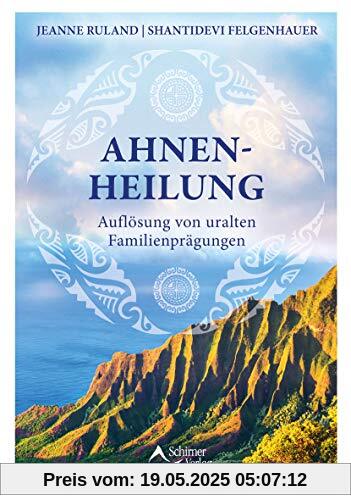 Ahnenheilung: Auflösung von uralten Familienprägungen