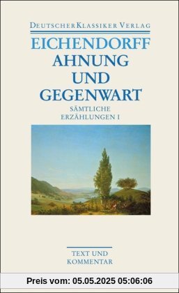 Ahnung und Gegenwart: Sämtliche Erzählungen I: Text und Kommentar (Deutscher Klassiker Verlag im Taschenbuch)