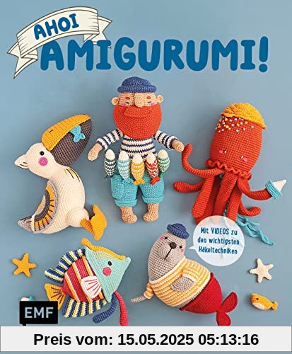 Ahoi, Amigurumi!: Fischer, Robbe, Möwe und mehr Projekte aus der Meereswelt häkeln Ahoi, Amigurumi!: Fischer, Robbe, Möwe und mehr Projekte aus der Meereswelt häkeln