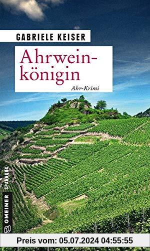 Ahrweinkönigin: Ahr-Krimi (Kriminalromane im GMEINER-Verlag)