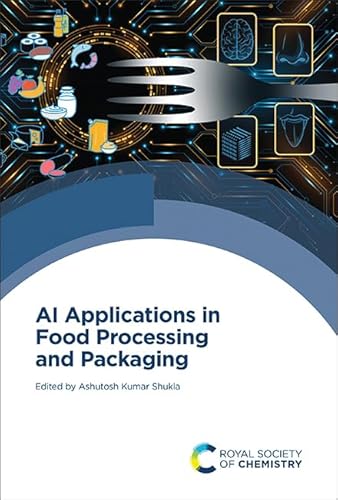 Ai Applications in Food Processing and Packaging Ai Applications in Food Processing and Packaging von Royal Society of Chemistry
