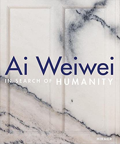 Ai Weiwei: In Search of Humanity von Hirmer Verlag GmbH