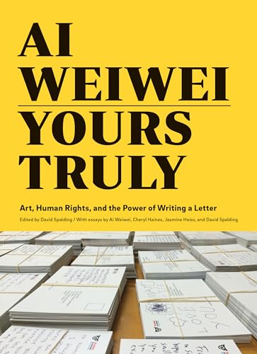 Ai Weiwei: Yours Truly: Art, Human Rights, and the Power of Writing a Letter (Art Books, Ai Weiwei Art, Social Activism, Human Rights, Contemporary Art Books) von Chronicle Books