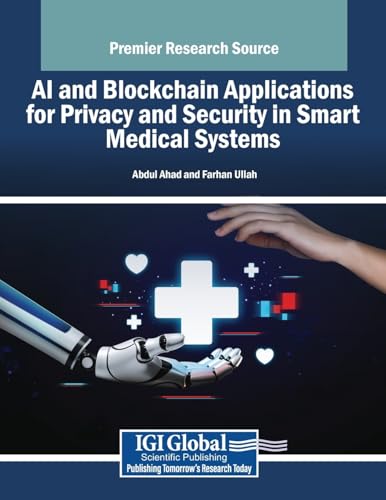 Ai and Blockchain Applications for Privacy and Security in Smart Medical Systems von IGI Global
