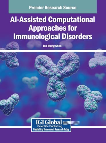Ai-assisted Computational Approaches for Immunological Disorders von IGI Global