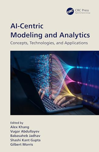 Ai-centric Modeling and Analytics: Concepts, Technologies and Applications von CRC Press