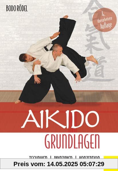 Aikido Grundlagen: Techniken - Prinzipien - Konzeption Aikido Grundlagen: Techniken - Prinzipien - Konzeption