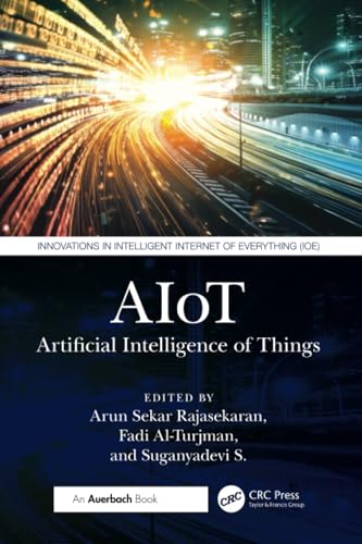 AIoT: Artificial Intelligence of Things (Innovations in Intelligent Internet of Everything (Ioe)) von Auerbach Publications