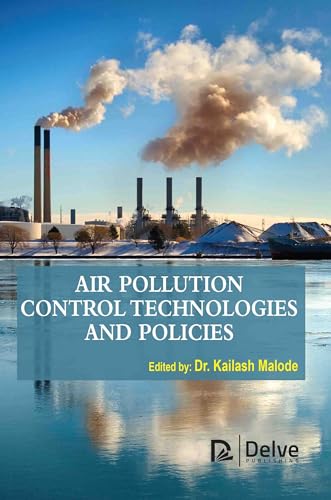 Air Pollution Control Technologies and Policies Air Pollution Control Technologies and Policies von Delve Publishing