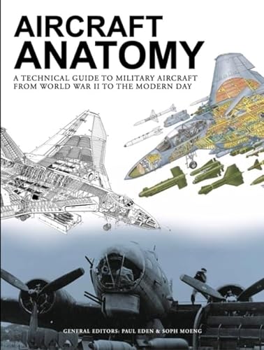 Aircraft Anatomy: A technical guide to military aircraft from World War II to the modern day von Amber Books