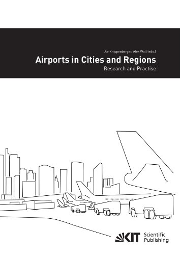 Airports in Cities and Regions: Research and Practise; 1st International Colloquium on Airports and Spatial Development, Karlsruhe, 9th - 10th July 2009 von KIT Scientific Publishing