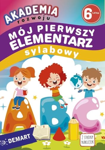Akademia rozwoju 6-latka. Mój pierwszy elementarz sylabowy Akademia rozwoju 6-latka. Mój pierwszy elementarz sylabowy von Demart