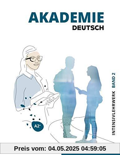Akademie Deutsch A2+: Band 2.Deutsch als Fremdsprache / Intensivlehrwerk mit Audios online Akademie Deutsch A2+: Band 2.Deutsch als Fremdsprache / Intensivlehrwerk mit Audios online