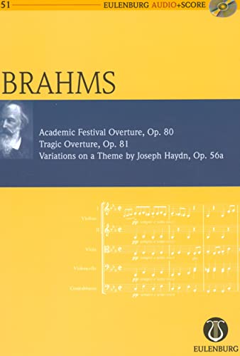 Akademische Fest-Ouvertüre, Tragische Ouvertüre, Variationen über ein Thema von Joseph Haydn: op. 80, 81, 56a. Orchester. Studienpartitur + CD. (Eulenburg Audio+Score, Band 51)