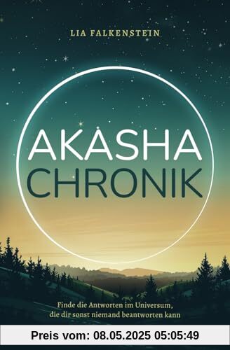Akasha Chronik: Finde die Antworten im Universum, die dir sonst niemand beantworten kann
