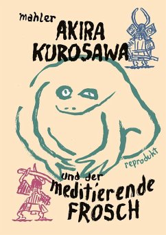 Akira Kurosawa und der meditierende Frosch von Reprodukt