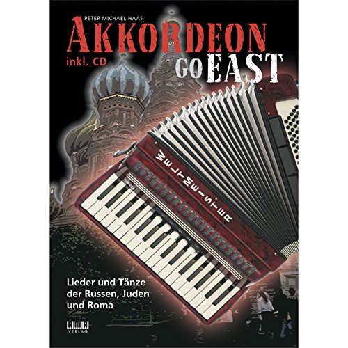 Akkordeon Go East: Lieder und Tänze der Russen, Juden und Roma von AMA Verlag