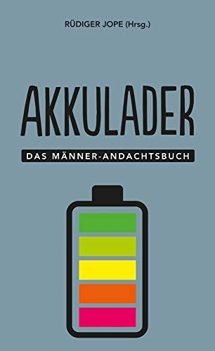 Akkulader: Das Männer-Andachtsbuch (Männer, unterwegs mit Gott, 3, Band 3)
