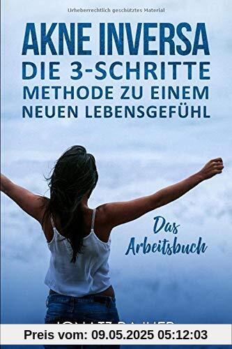 Akne Inversa: Die 3-Schritte Methode zu einem neuen Lebensgefühl (Das Arbeitsbuch)