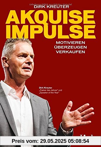 Akquise-Impulse: Motivieren - überzeugen - verkaufen