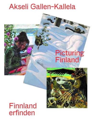 Akseli Gallen-Kallela. Finnland erfinden/ Picturing Finland von KÖNIG, WALTHER