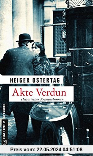 Akte Verdun: Historischer Kriminalroman (Zeitgeschichtliche Kriminalromane im GMEINER-Verlag)