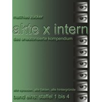 Akte X Intern - Das unautorisierte Kompendium