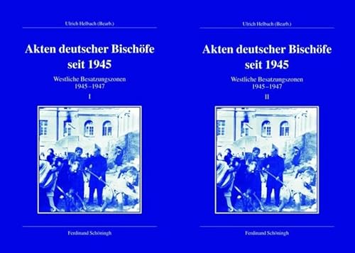Akten deutscher Bischöfe seit 1945. Westliche Besatzungszonen 1945-1947. Band I und II (Veröffentlichungen der Kommission für Zeitgeschichte, Reihe A: Quellen)