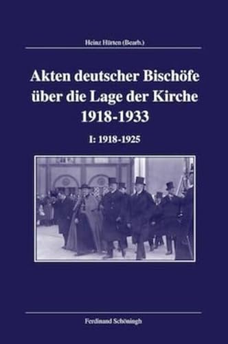 Akten deutscher Bischöfe zur Lage der Kirche 1918-1933, 2 Teilbde.: Teilband I: 1918-1925 /Teilband II: 1926-1933 (Veröffentlichungen der Kommission für Zeitgeschichte, Reihe A: Quellen)